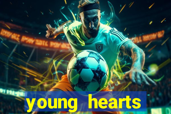 young hearts assistir 2024